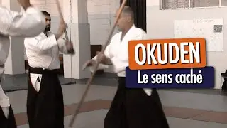 OKUDEN - Le sens cach&eacute; (Aikido Iwama)
