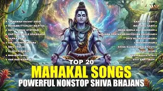 Top 20 Mahakal Songs | Powerful Nonstop Shiva Bhajans | Lord Shiva Songs