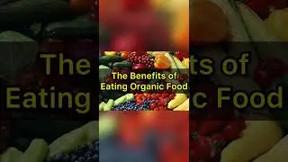 The Benefits of Eating Organic Food #food #shorts #youtubeshorts