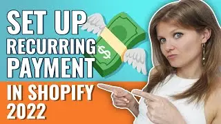 How to Set Up A Recurring Payments in Shopify in 2022? 10X Your Product Revenue!