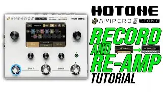 Hotone Ampero II Stomp | Recording, Re-Amp, and DI Tracks | Tutorial