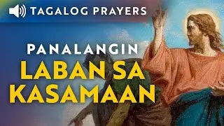 Panalangin Laban sa Kasamaan &bull; Tagalog Deliverance Prayer &bull; Dasal Kontra sa Masasamang Espiritu