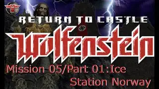 Return to Castle Wolfenstein Mission 05 Part 01 Ice Station Norway