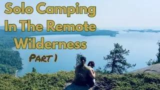 Healing in the Forest: Solo Camping in Remote Wilderness Part 1