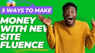 5 Ways to Make Money with NEW Site Fluence! ($2 Minimum Payout)