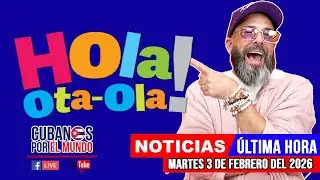 Alex Otaola en vivo, noticias de Cuba - Hola! Ota-Ola (martes 3 de febrero del 2026)
