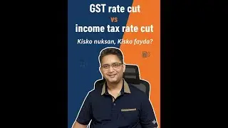 GST Rate Cut VS Income Tax rate Cut. Comparative Analysis on your pocket as well as on economy