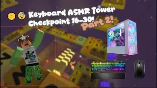 🌕😴 Keyboard ASMR Tower Checkpoint 16-30!😴 Part 2.