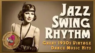 Jazz Swing Rhythm | Great 1930s Vintage Dance Music Hits