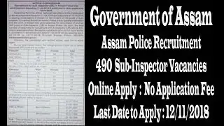 Assam Police Recruitment 2018 : Sub-Inspector Of Police (Un-Armed Branch) [490 Posts], Apply Online