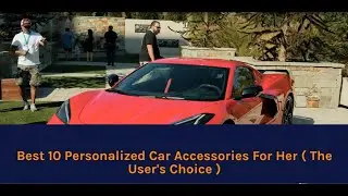 Best 10 Personalized Car Accessories For Her