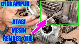 TRICK MENGATASI MESIN REMBES OLI NYA