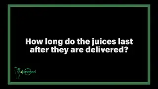 How long does the juice last?