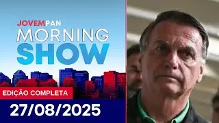 PF QUER AGENTES DENTRO DA CASA DE BOLSONARO | MORNING SHOW - 27/08/2025