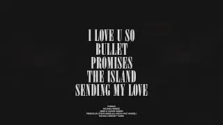 I Love U So / Bullet / Promises / The Island / Sending My Love