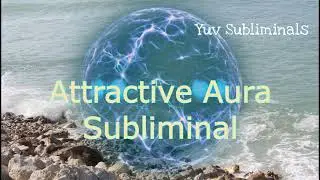 Attractive Aura Subliminal (requested)