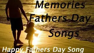 Memories Father's Day Songs | Best of Father's Songs Collection | Greatest Memories Father's Songs