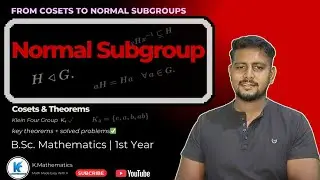 Normal Subgroup | Cosets, Theorems & Klein Four Group Examples | B.Sc. 1st Year Maths