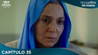 Elimi Bırakma (No Sueltes Mi Mano) - Capítulo  35