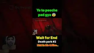 ye peche pad gya 😨(Death Park), #horrorgame #scarygame #deathpark #viral #ytshorts #trending #fear