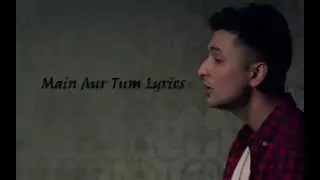 Main Aur Tum Zack Knight Lyrics with English Translations