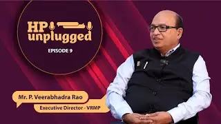 HP UNPLUGGED | EP 09 | при участии г-на Вирабхадры Рао П., исполнительного директора VRMP |