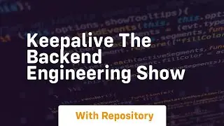 keepalive the backend engineering show