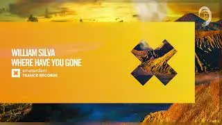 VOCAL TRANCE: William Silva - Where Have You Gone [Amsterdam Trance] + LYRICS