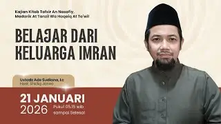 Belajar Dari Keluarga Imran -  Tadabbur QS. Ali Imran, Ayat 35-37 [Ustadz Ade Sudiana, Lc]