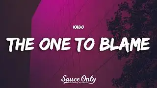 Kado - The One To Blame (Lyrics)