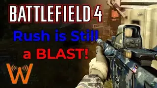 BF4 is still GREAT! (Battlefield 4 - Rush Gameplay)