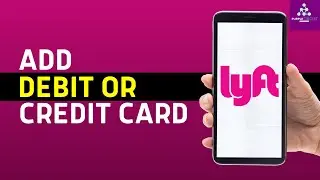 How To Add Debit/Credit Card On Lyft App | Lyft Payment Methods