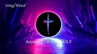 Anymore - JOHN WOLF(lyrics)