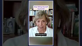 Stop telling yourself you're old
