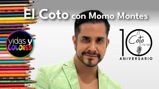 El Coto con Momo Montes en Vidas y Colores | E604-T5