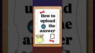 How to upload the answer Sheet