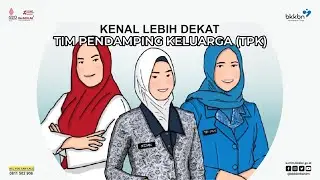 KENAL LEBIH DEKAT DENGAN TIM PENDAMPING KELUARGA (TPK)