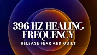Remove Subconscious Blockages: 396 Hz Deep Sleep Music (Release Fear & Guilt)
