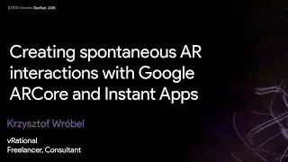 Creating spontaneous AR interactions with Google ARCore and Instant Apps - Krzysztof Wr&oacute;bel