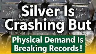 Silver Is Crashing  But Physical Demand Is Breaking Records Worldwide