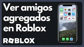 C&oacute;mo ver los amigos que has agregado recientemente en Roblox