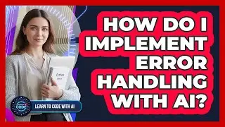 How Do I Implement Error Handling With AI?
