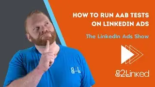 How to Run AAB Tests on LinkedIn Ads