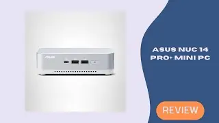 Мини-ПК ASUS NUC 14 Pro+ &mdash; самый быстрый компактный ПК 2025 года? Полный обзор