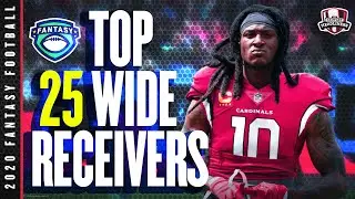 2020 Fantasy Football Rankings - Top 25 Wide Receivers in Fantasy Football - Updated Rankings!