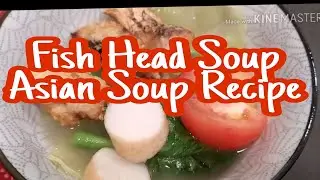 #FISHHEADSOUPRECIPE|HOW TO COOK ASIAN FISH HEAD SOUP EASY AND HEALTHY FOOD