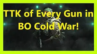 TTK of Every Gun In Black Ops Cold War! (Updated) They May Surprise You!
