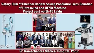 Rotary Club of Chennai Capital Saving Paediatric Lives Donation of Ultrasound and HFNC Machine