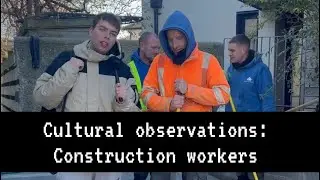 Cultural observations: Construction workers