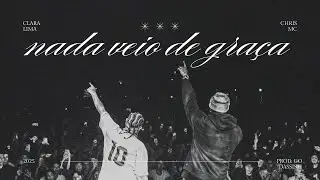 Clara Lima - Nada Veio De Gra&ccedil;a feat. Chris MC (Prod. Go Dassisti)